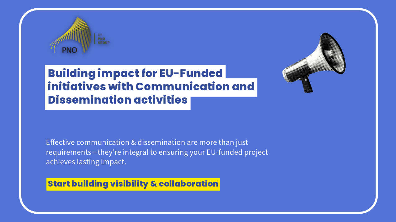 Building impact for EU-Funded initiatives with Communication and Dissemination activities