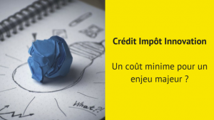 CII (Crédit Impôt Innovation) : un enjeu majeur ?