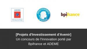 PIA Concours Innovation Bpifrance Ademe