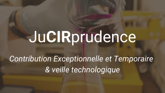 JuCIRprudence Contribution Exceptionnelle et Temporaire & veille technologique