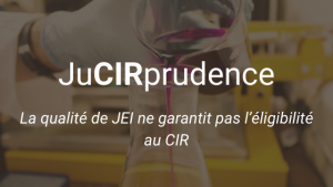 JuCIRprudence La qualité de JEI ne garantit pas l’éligibilité au CIR