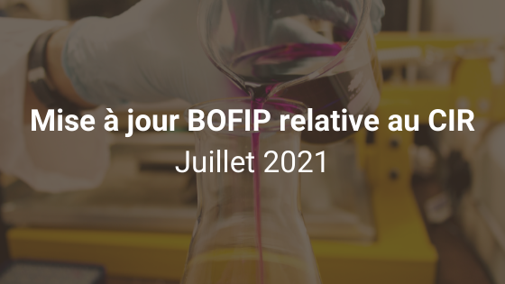 Mise à jour BOFIP relative au CIR - juillet 2021