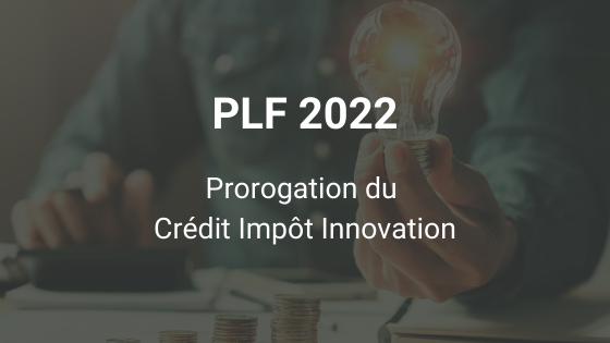 PLF2022 Prorogation du Crédit Impôt Innovation