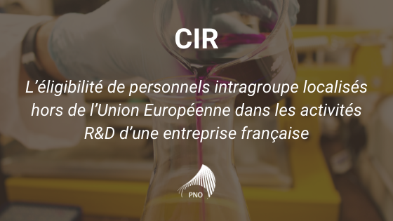 L’éligibilité de personnels intragroupe localisés hors de l’Union Européenne