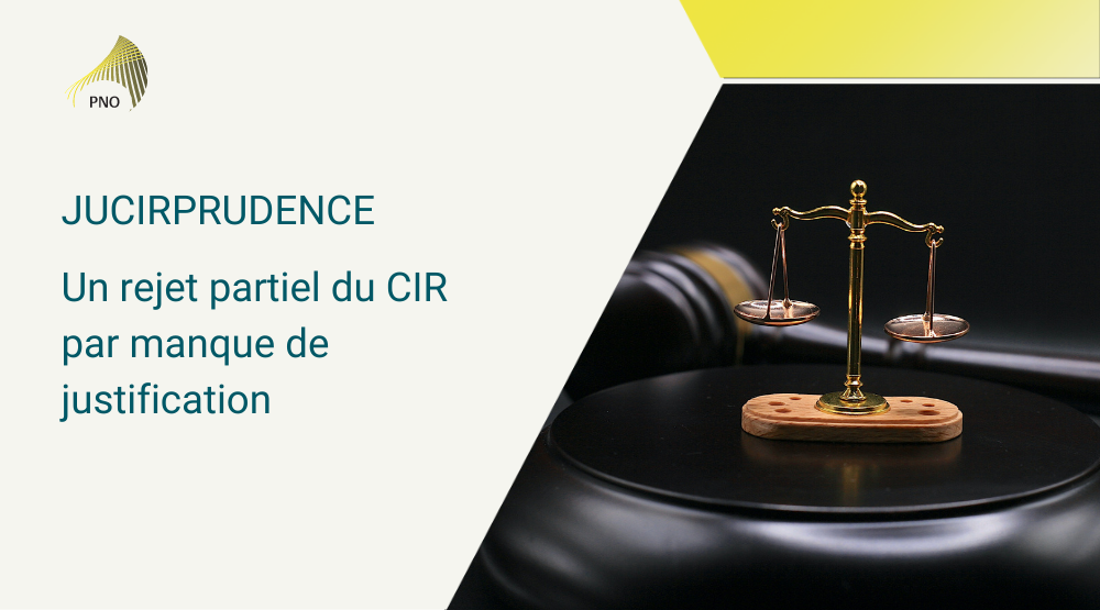 JuCIRprudence sur un rejet partiel du CIR par manque de justification