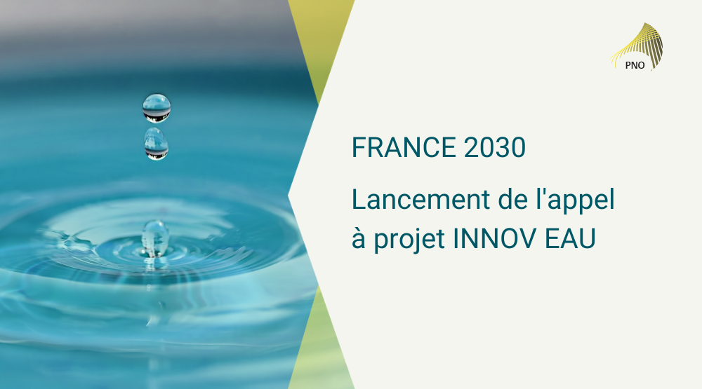 France 2030 - Lancement de l'appel à projet INNOV EAU
