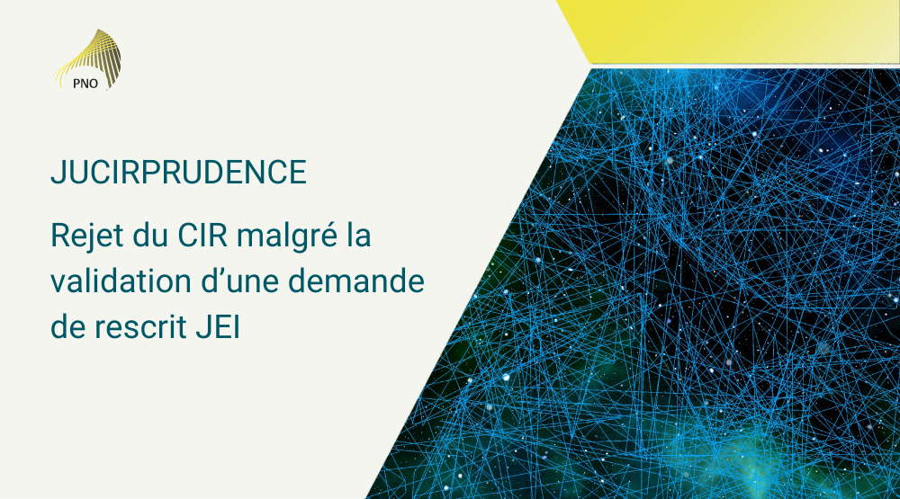 Jucirprudence Rejet du CIR malgré la validation d’une demande de rescrit JEI