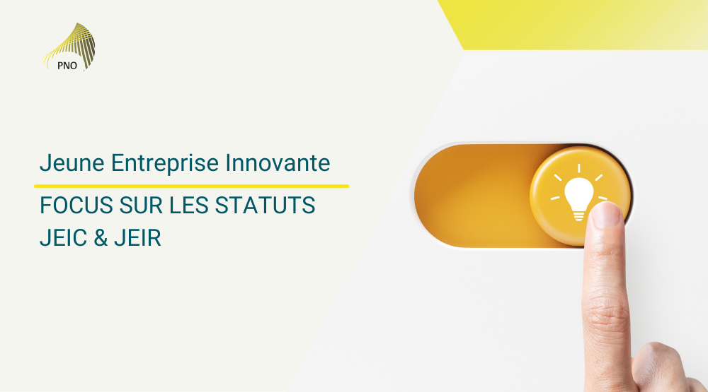 Jeune Entreprise Innovante | Focus sur les statuts JEIC & JEIR