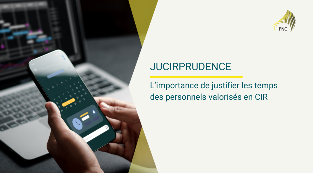 JuCIRprudence | L’importance de justifier les temps des personnels valorisés en CIR