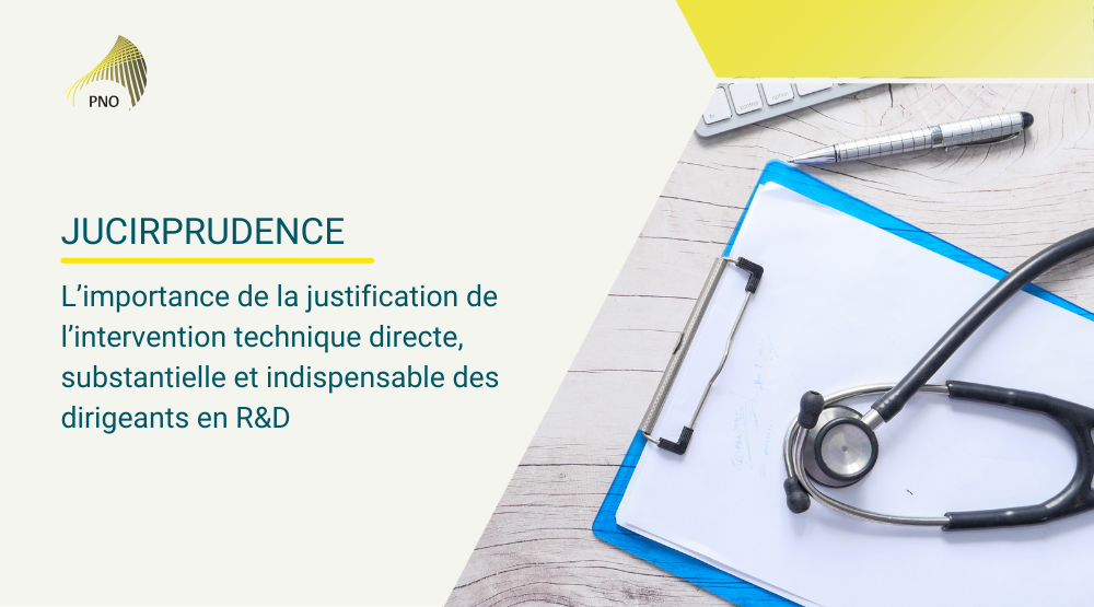 JuCIRprudence | L’importance de la justification de l’intervention technique directe, substantielle et indispensable des dirigeants en R&D